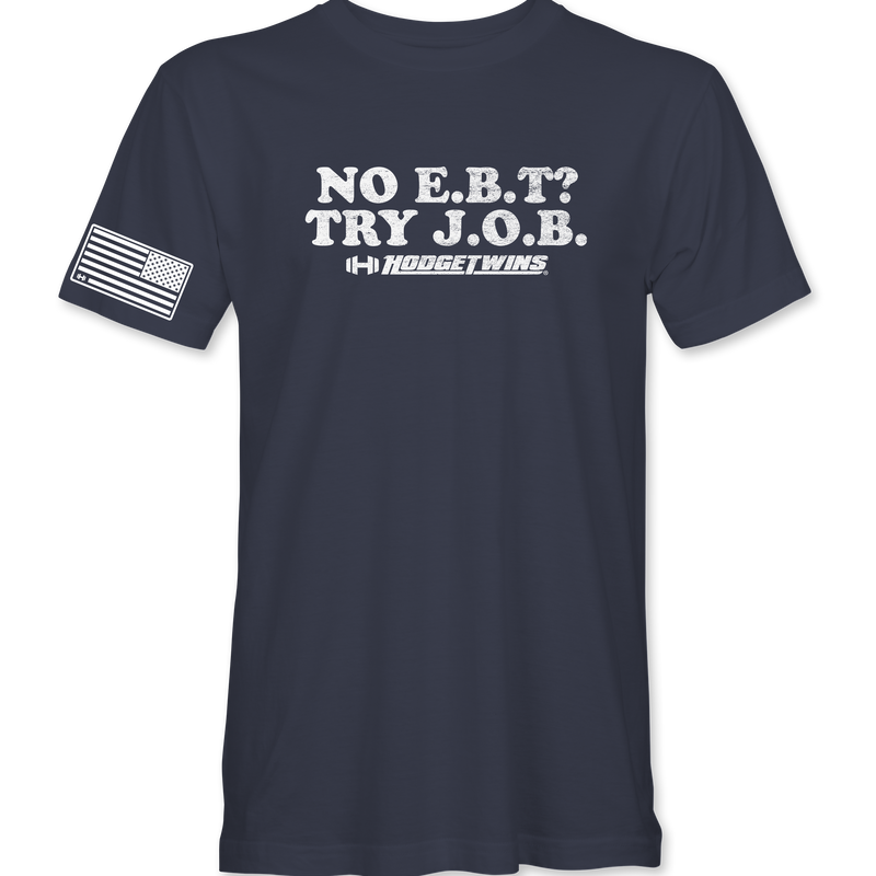 No E.B.T? Try J.O.B T-Shirt