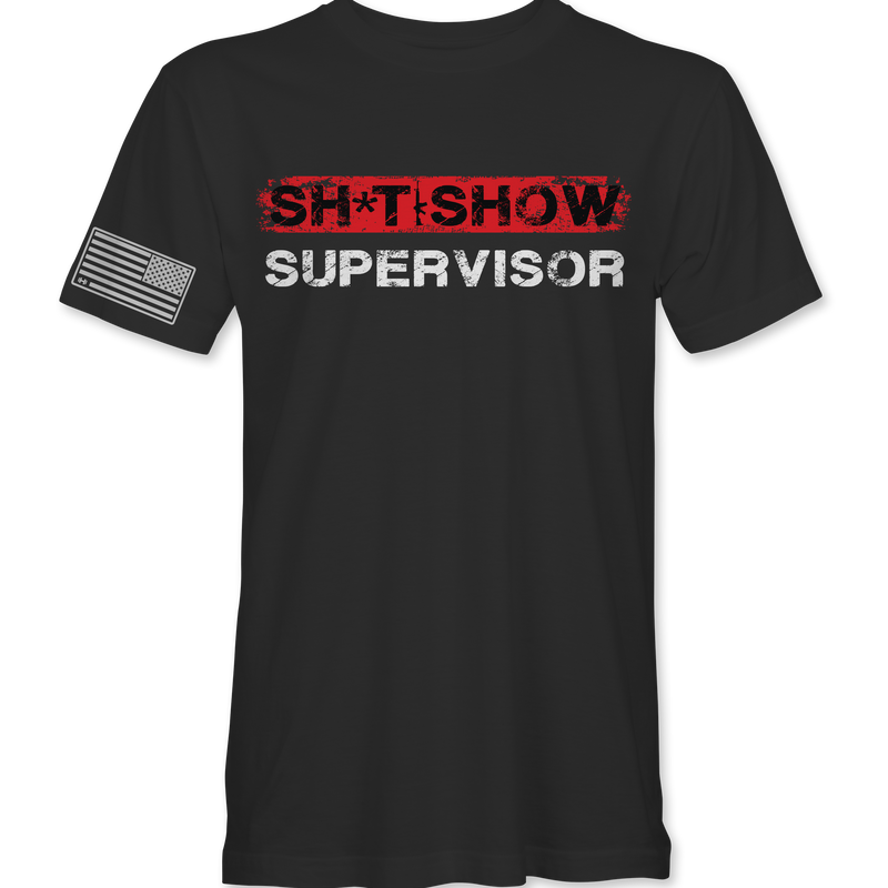 Sh*t Show Supervisor T-Shirt