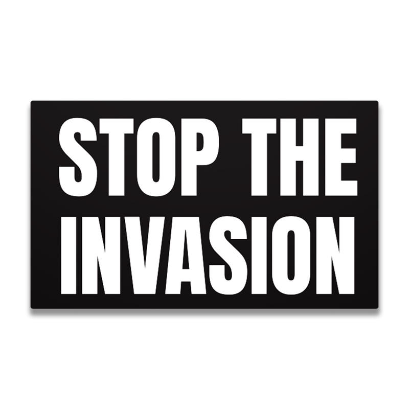 Stop The Invasion Decal